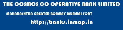 THE COSMOS CO OPERATIVE BANK LIMITED  MAHARASHTRA GREATER BOMBAY MUMBAI FORT  banks information 